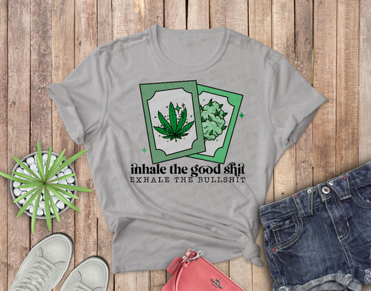 Inhale the Good Sh** T-shirt