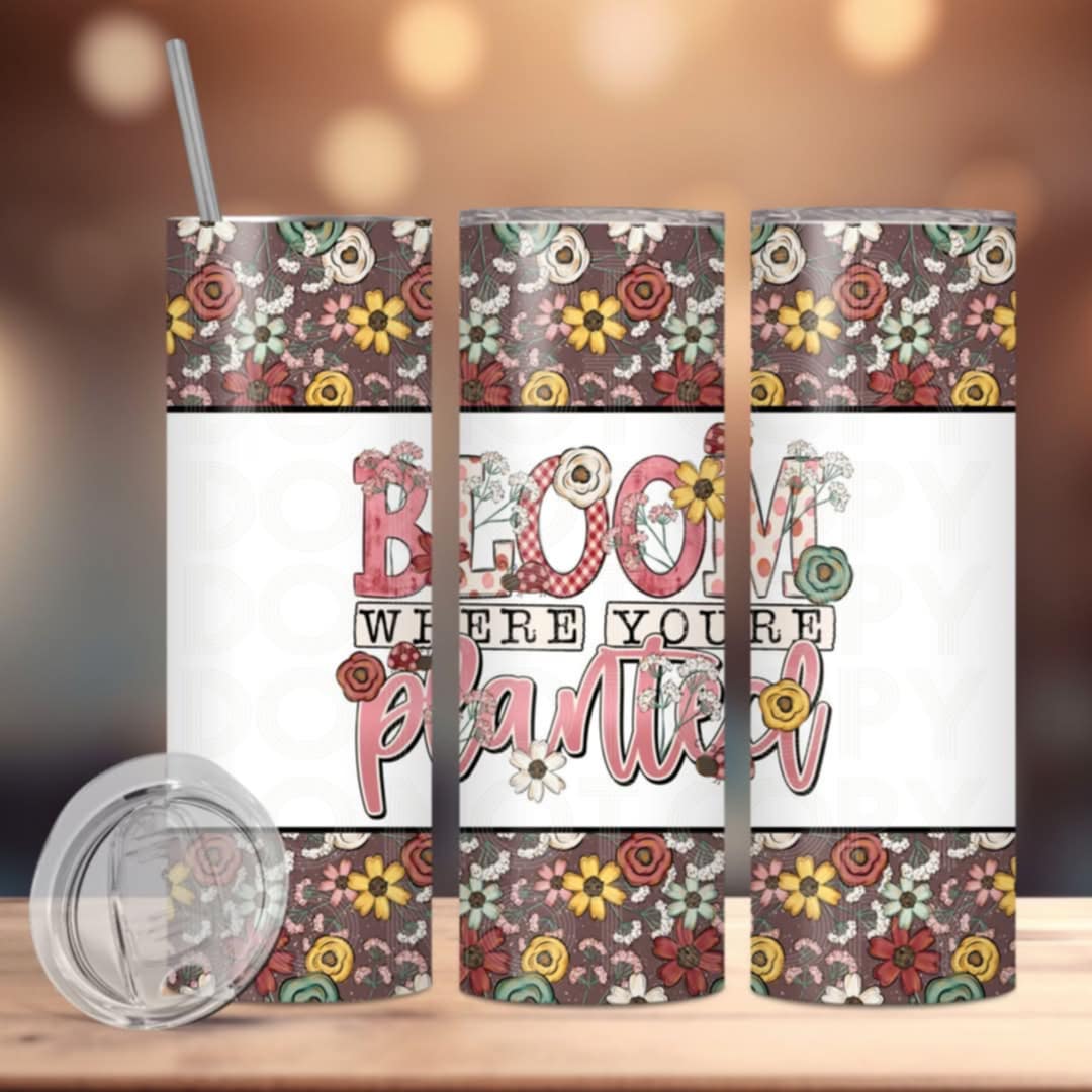 Bloom where you're planted tumbler