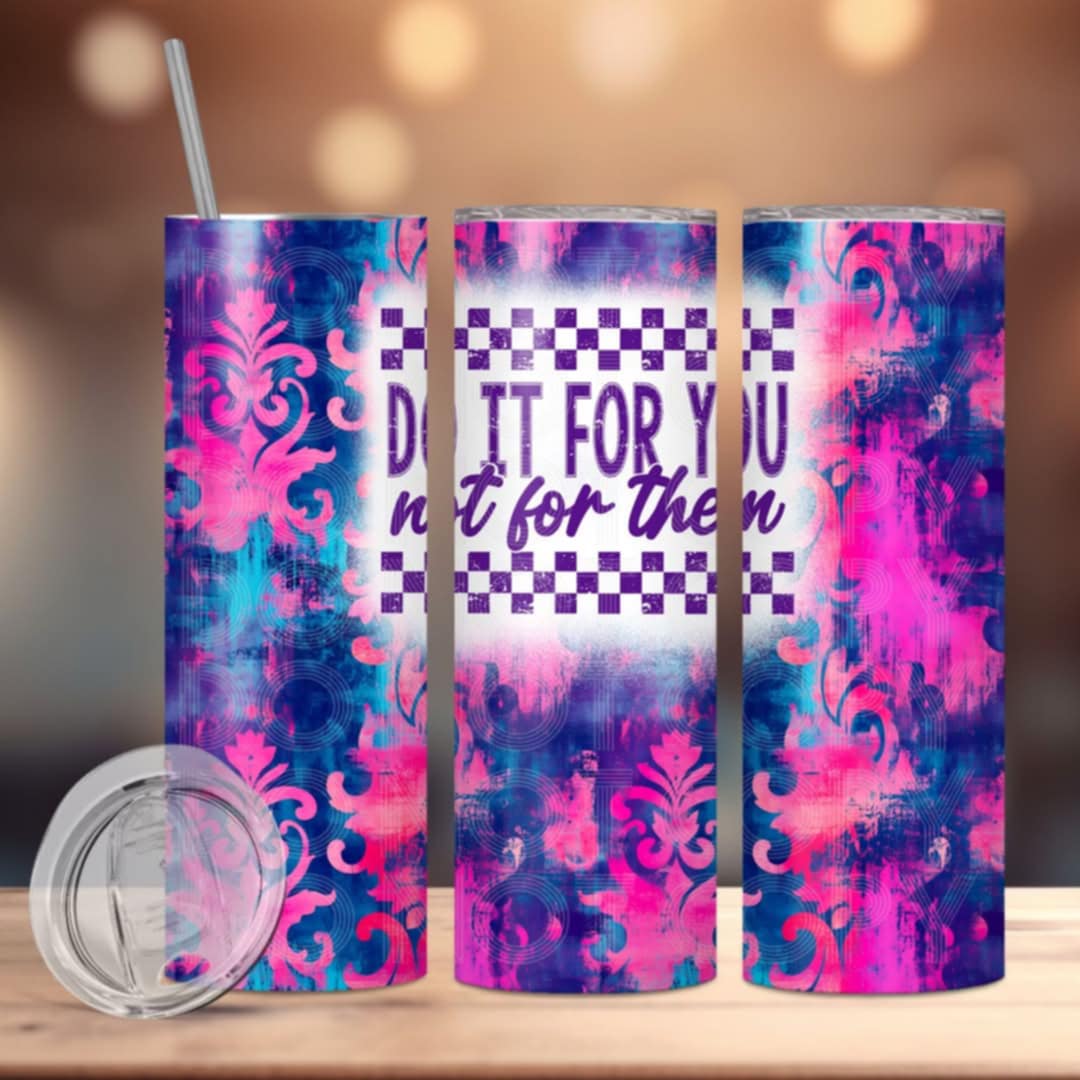 Do it for you tumbler