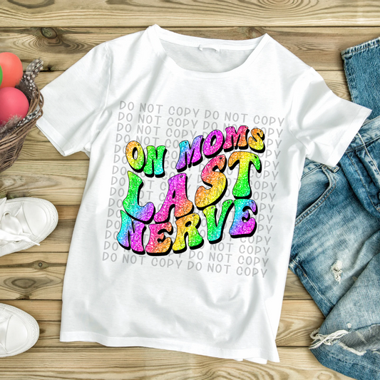 On Mom's Or Mum's Last Nerve  Tee