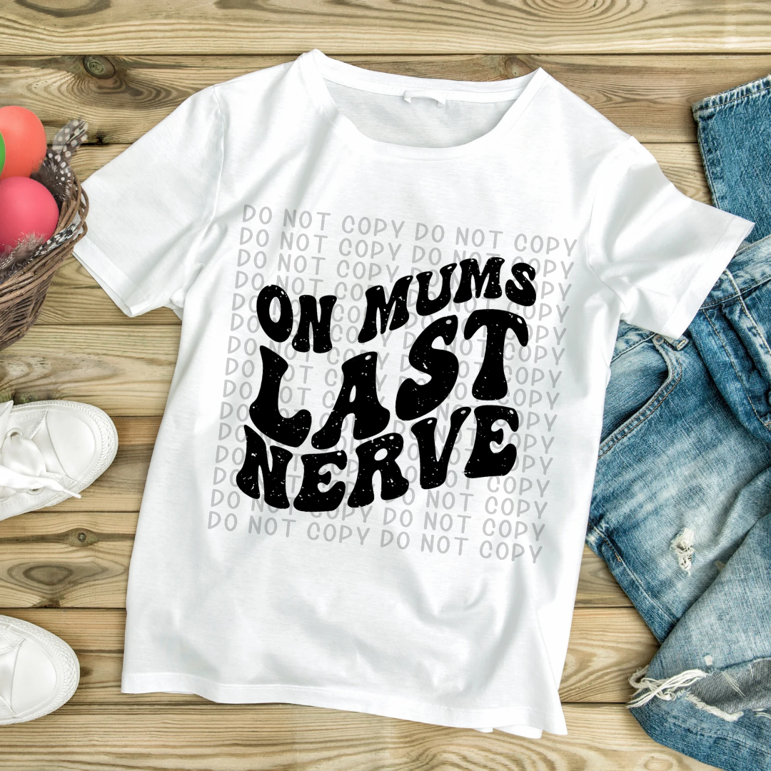 On Mom's Or Mum's Last Nerve Tee