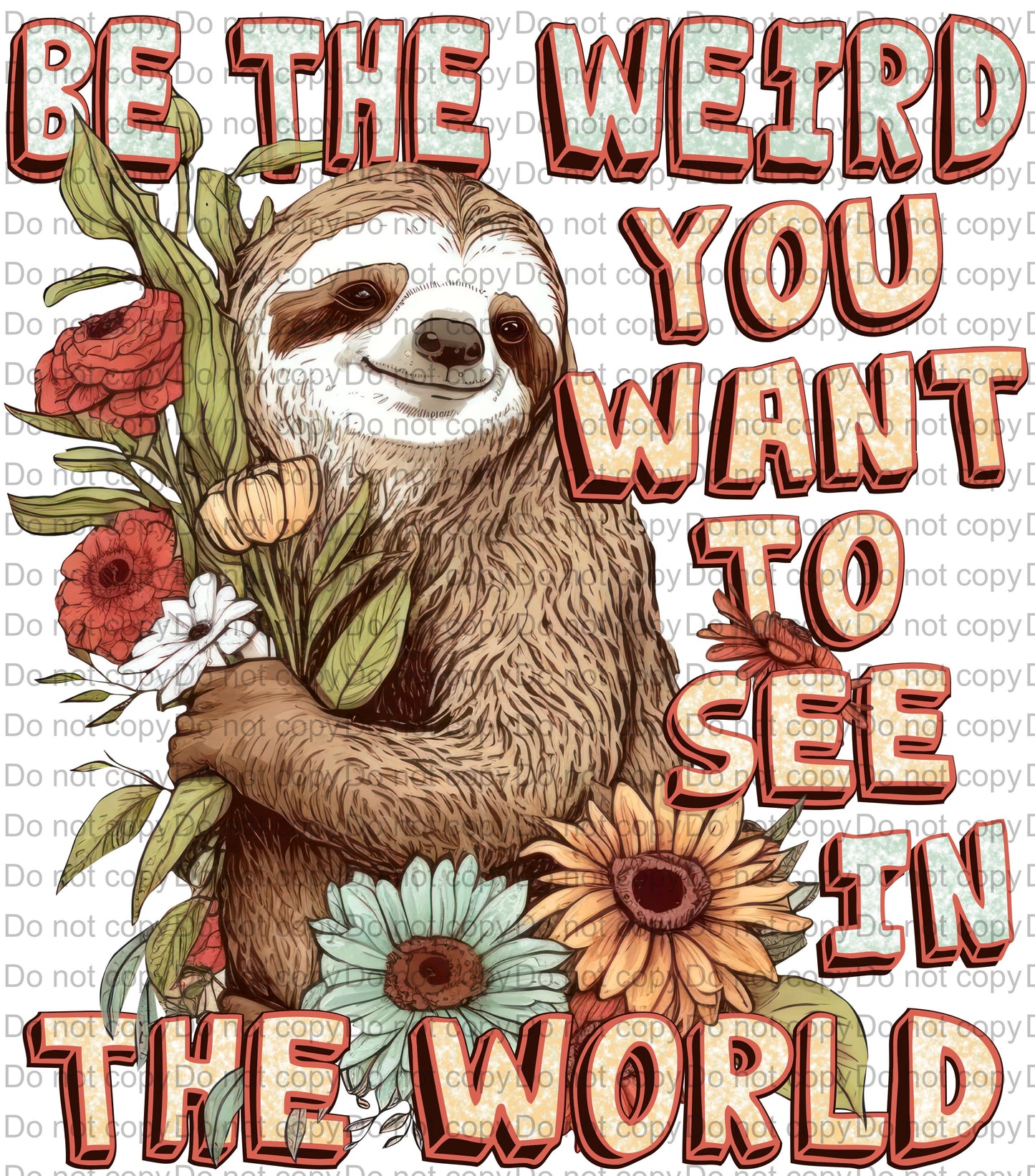 Be The Weird You Want to See Sublimation Transfer