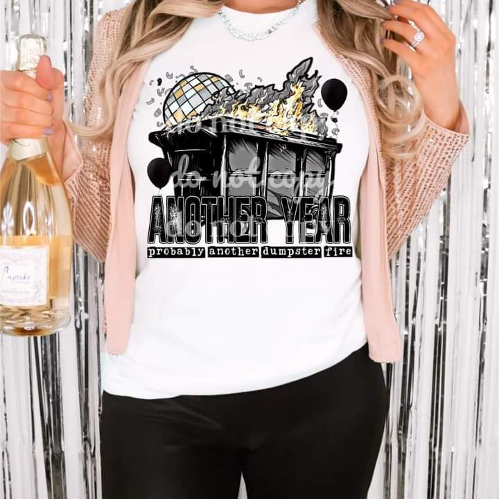 Another Year Dumpster Fire Tee or Crew
