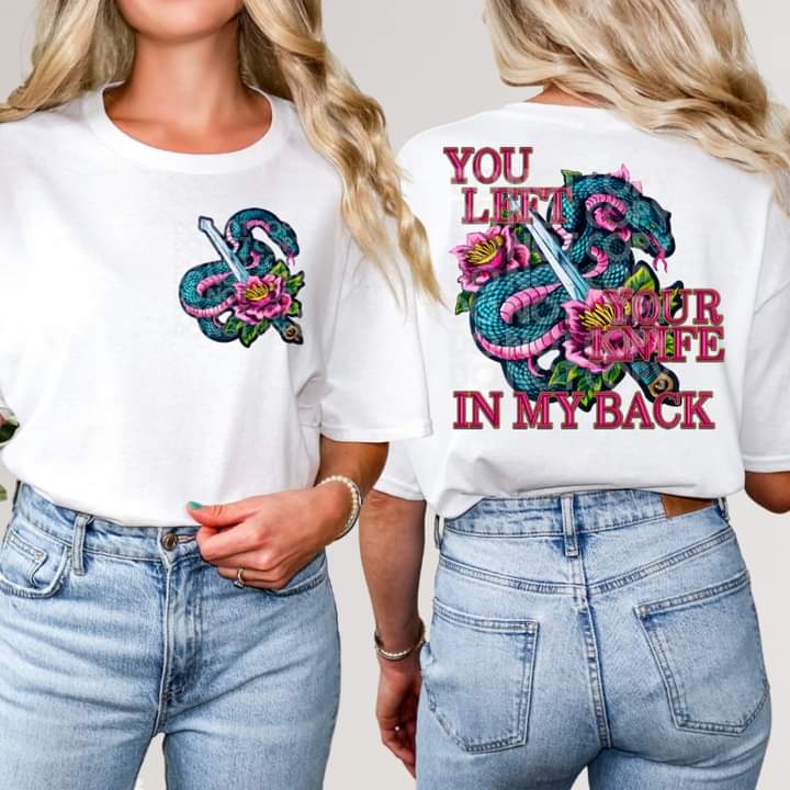 You Left Your Knife in my Back Front & Back T-shirt