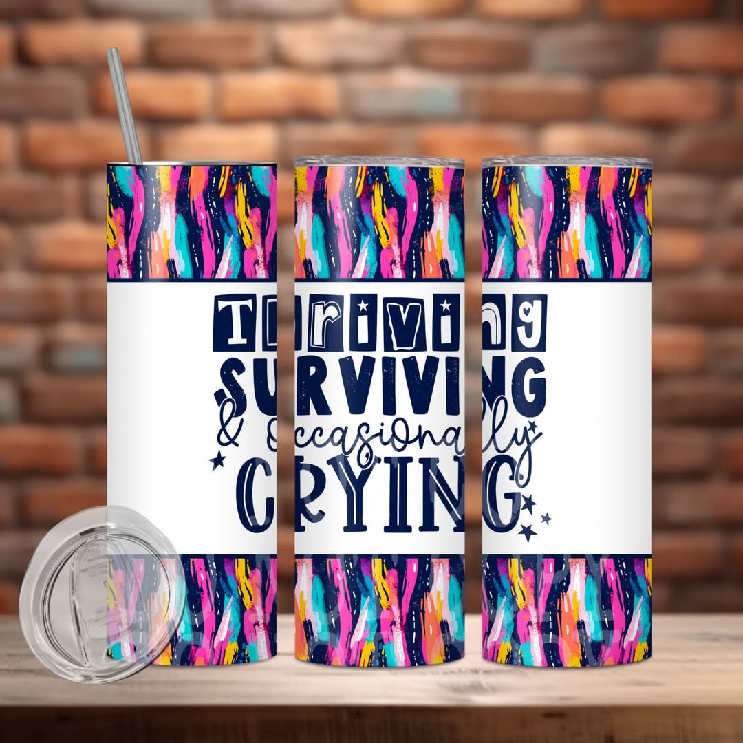 Thriving Surviving & Occasionally Crying Tumbler