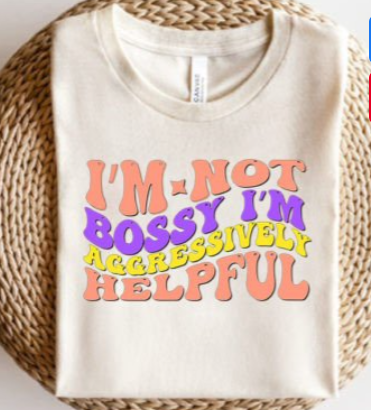 Im not Bossy Sublimation Transfer