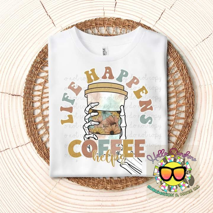 Life Happens Coffee Helps