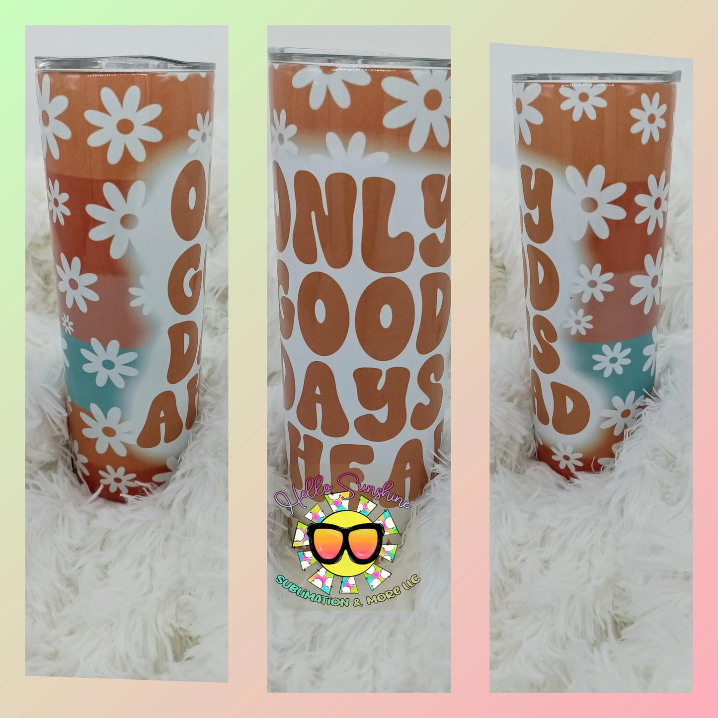 Only Good Days Ahead Tumbler Print