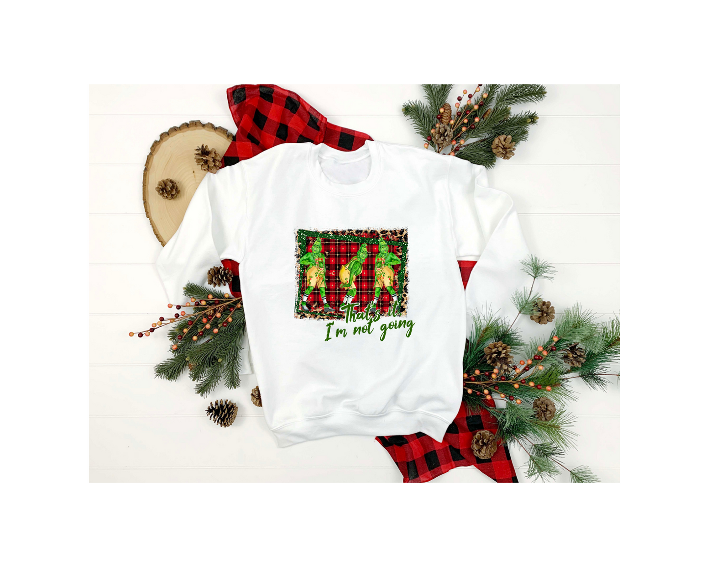 That's it I'm not Going Sweatshirt