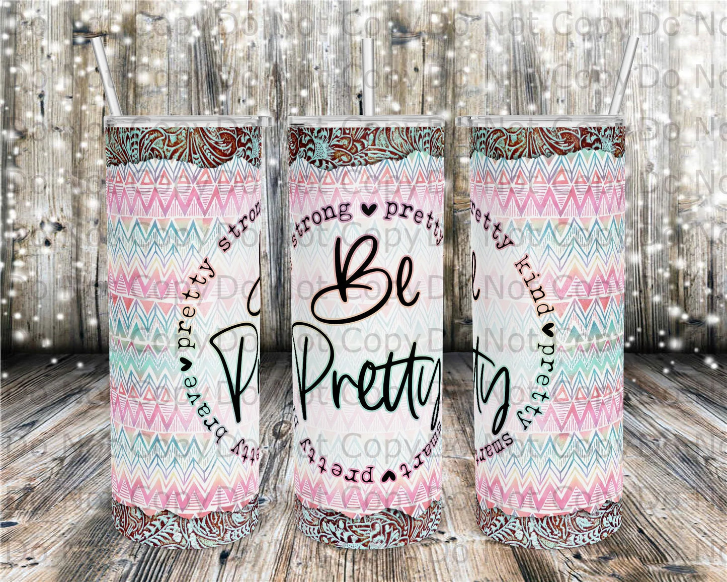 Be Pretty Tumbler Print