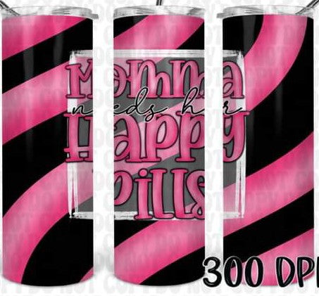 Momma Needs Her Happy Pills Tumbler