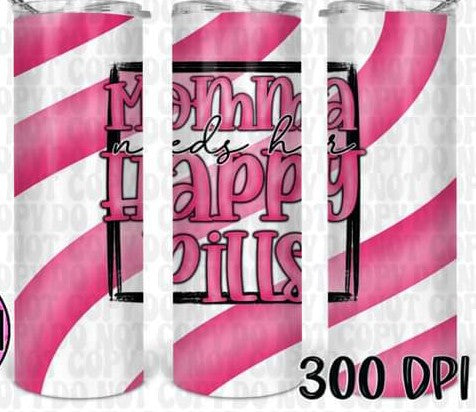Momma Needs Her Happy Pills Tumbler