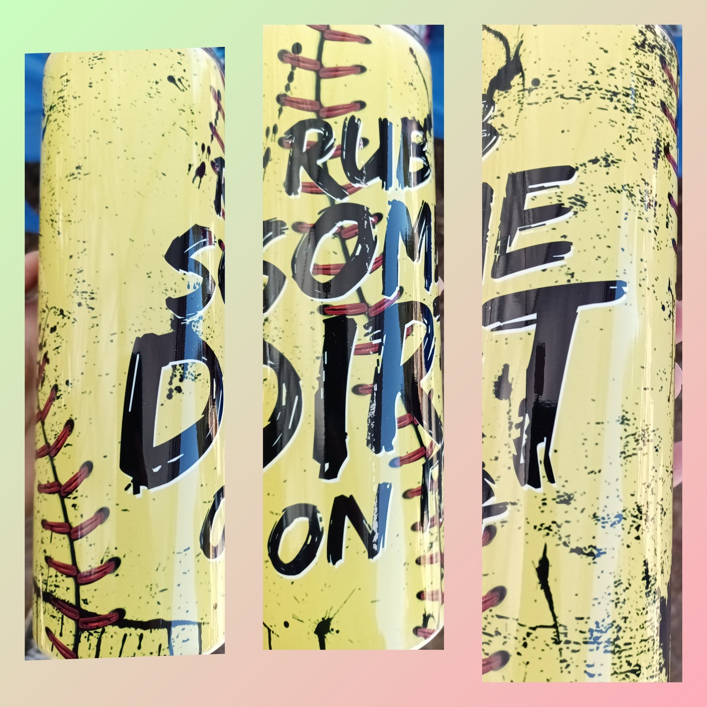 Rub Some Dirt on It Softball Tumbler Print