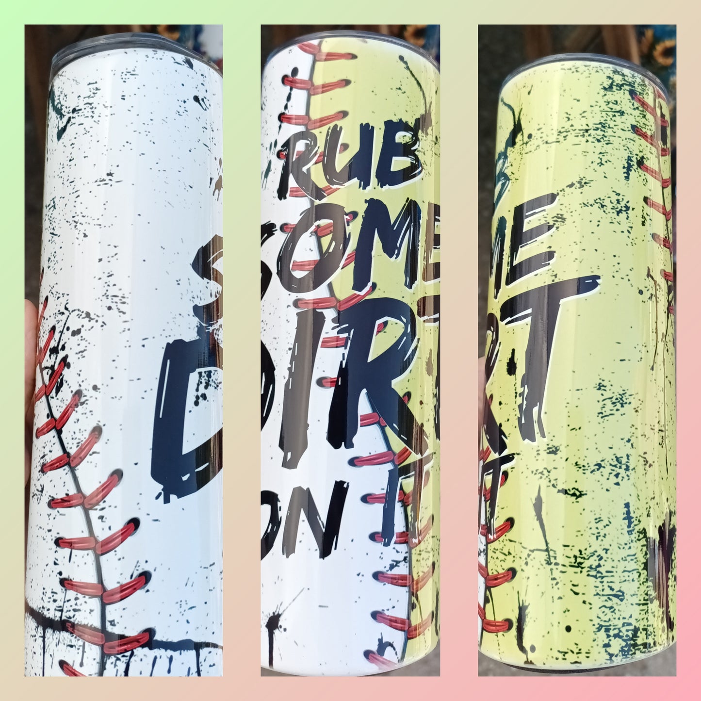 Rub Some Dirt on It Both Tumbler Print