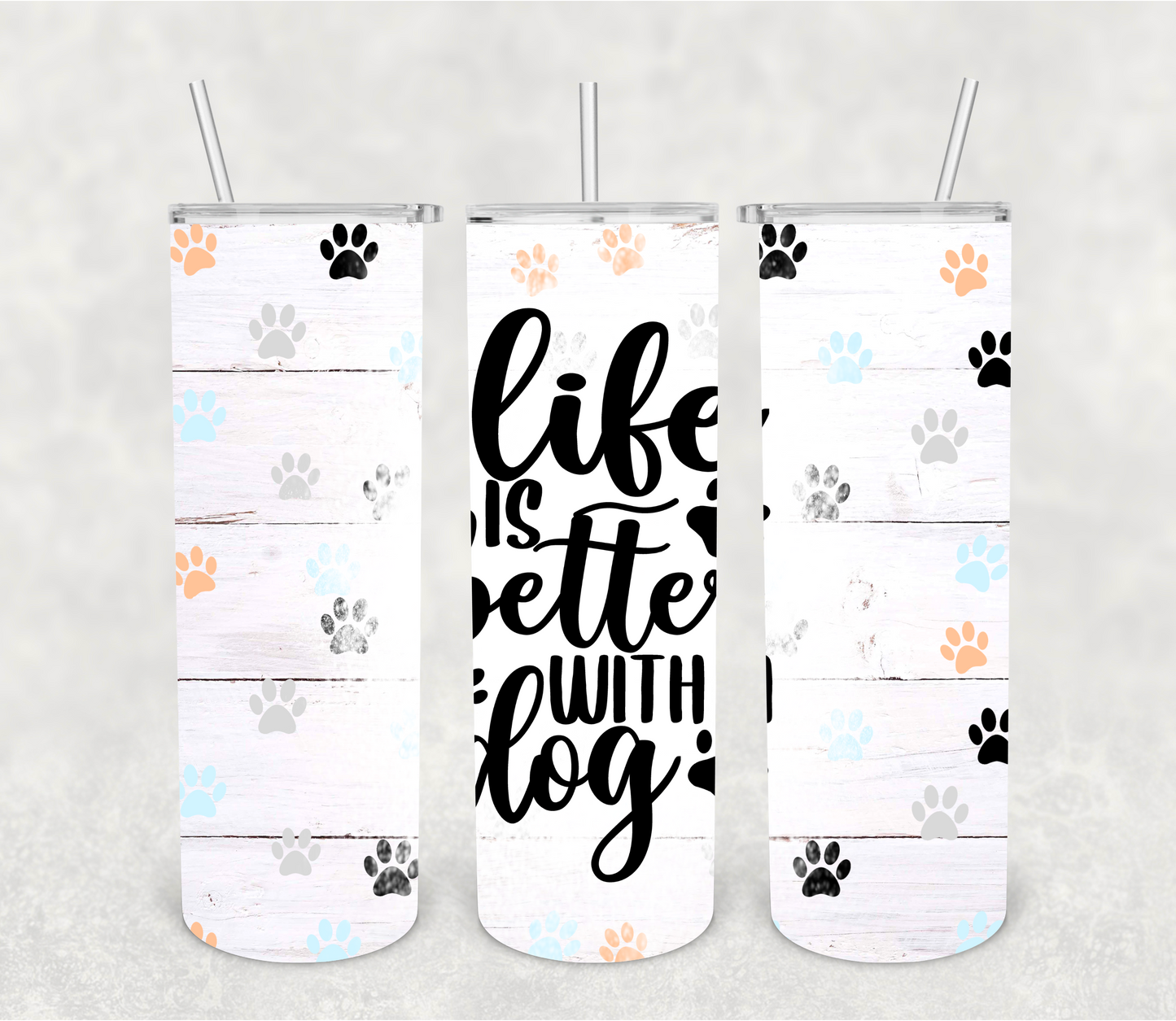 Life is Better with Dogs Tumbler