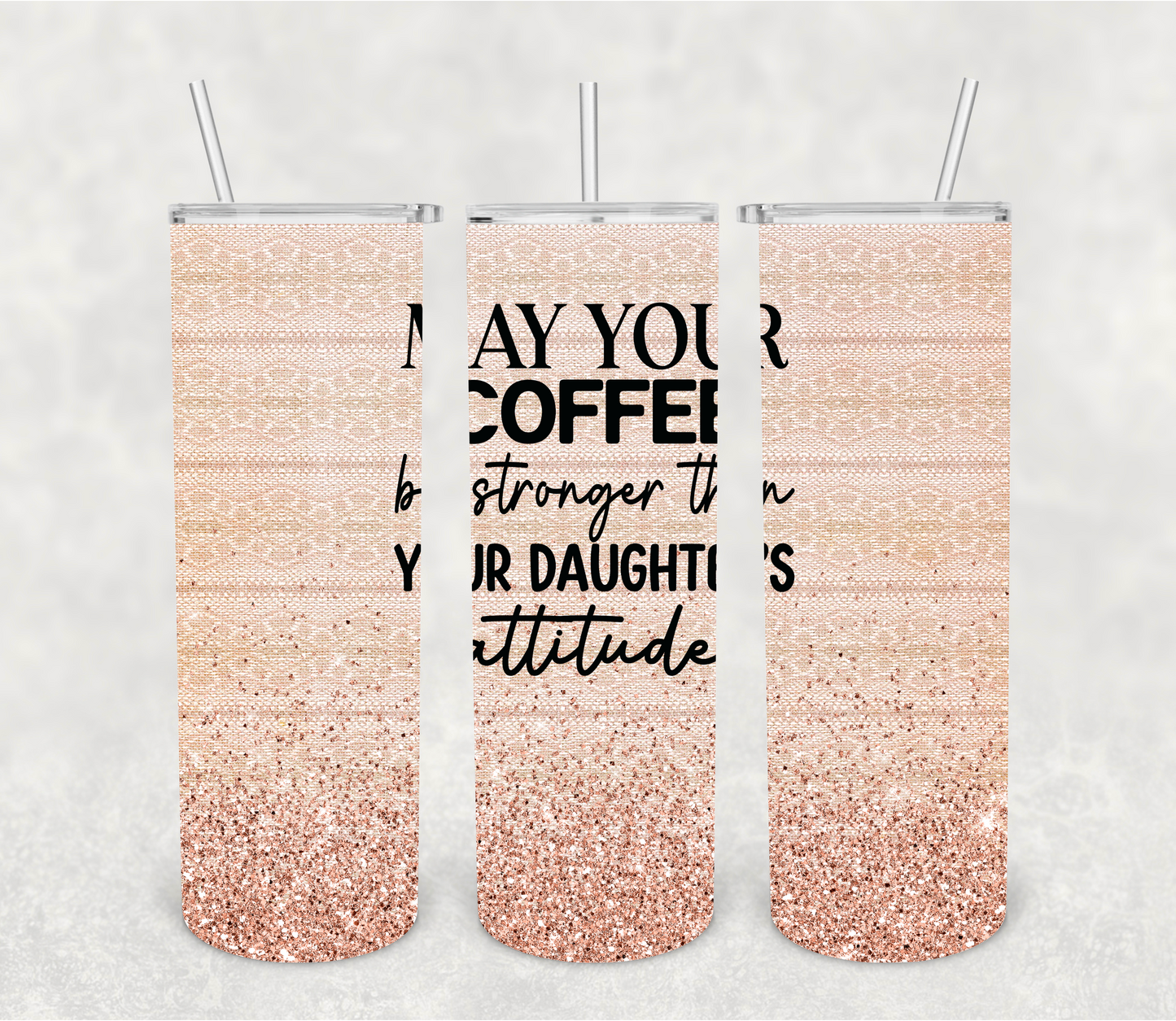 Coffee Stronger Than Daughter's Attitude Tumbler