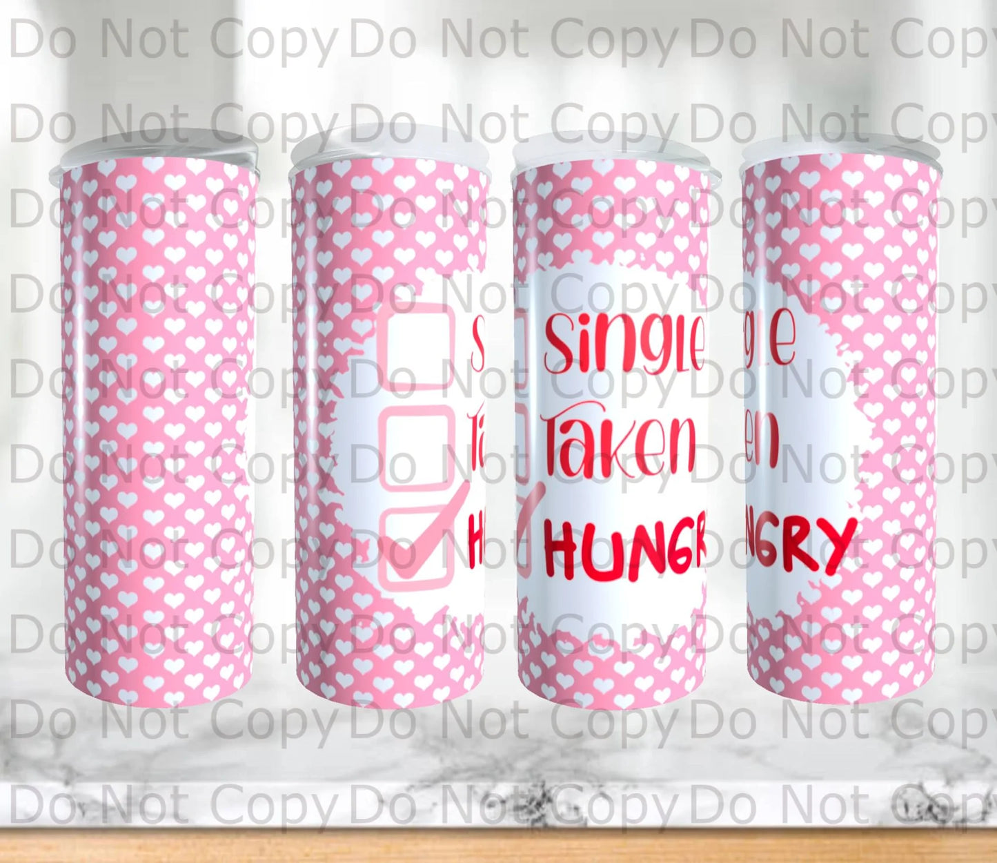 Single Taken Hungry Tumbler Print