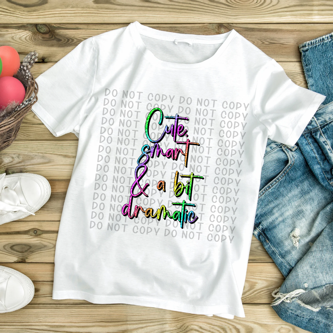 Cute Smart & A Bit Dramatic Tee