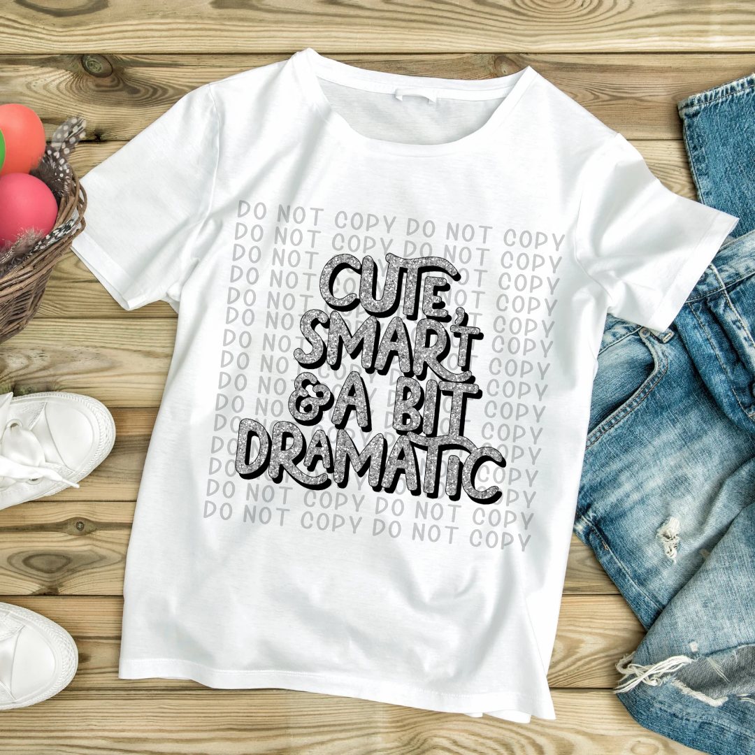 Cute Smart & A Bit Dramatic Tee