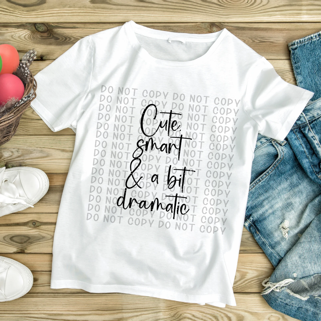 Cute Smart & A Bit Dramatic Tee