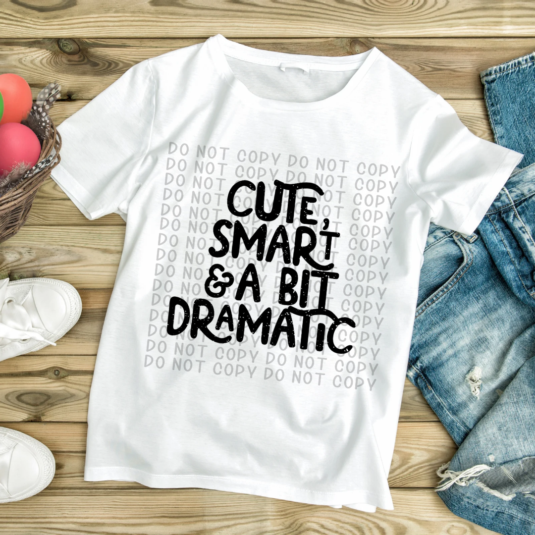 Cute Smart & A Bit Dramatic Tee