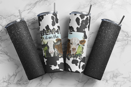Blame it on the Cows Tumbler