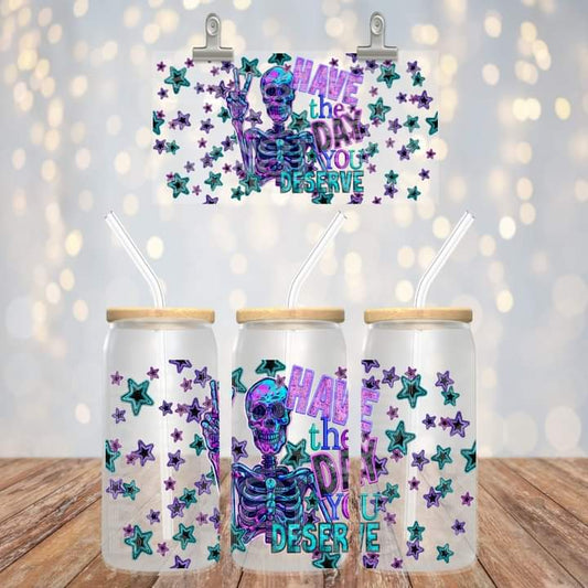 Have the Day You Deserve Skellie Glass Tumbler