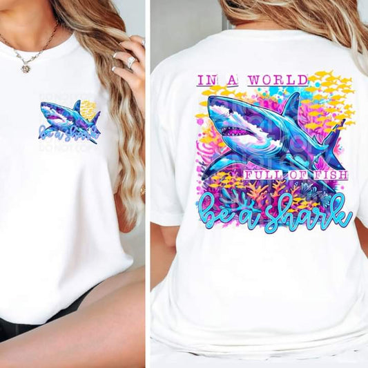 In a World Full of Fish Be a Shark T-shirt