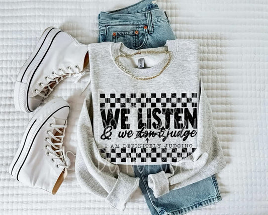 We Listen & We Judge Tee or Crew