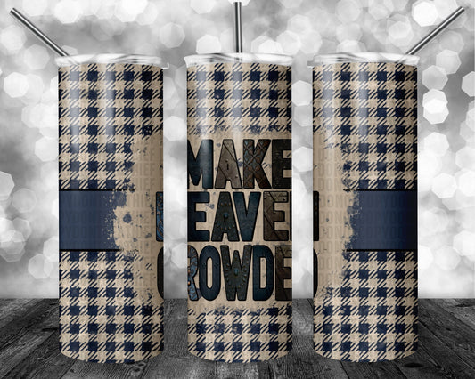 Make Heaven Crowded Men's Tumbler