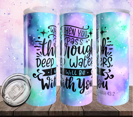 When you Pass Through Deep Waters Tumbler