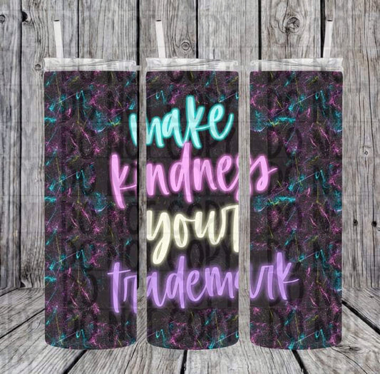 Make Kindness Your Trademark Semi-Exclusive Tumbler