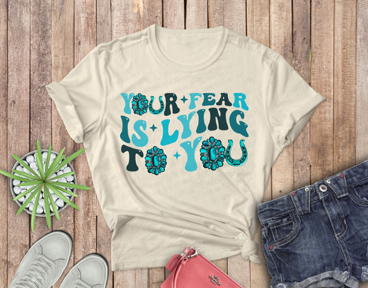 Your Fear is Lying to You Tee