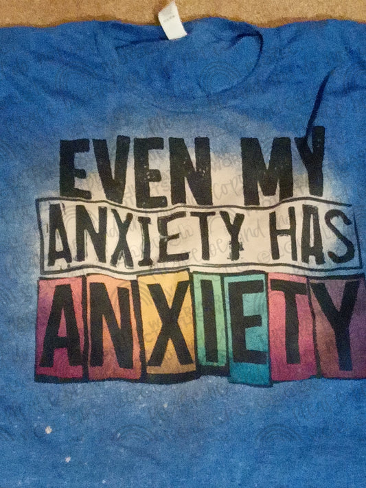 Even my Anxiety has Anxiety Tee