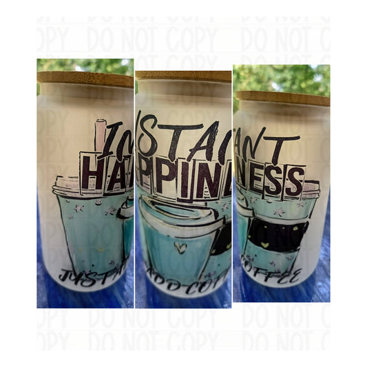 Instant Happiness Just Add Coffee Glass