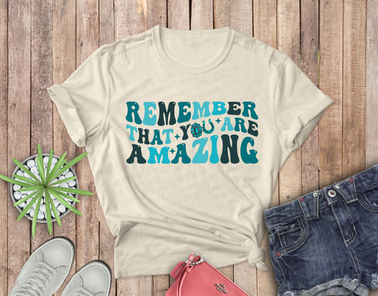 Remember That you are Amazing Tee