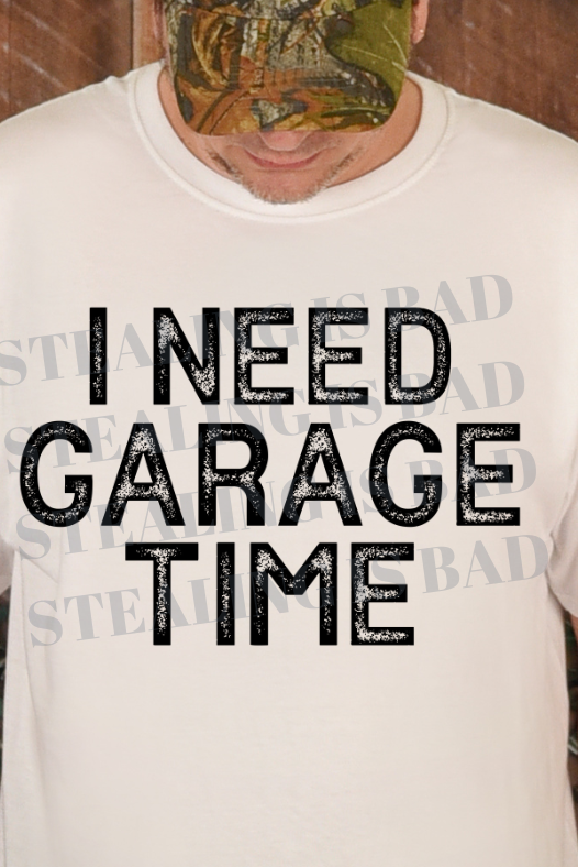 I Need Garage Time Tee