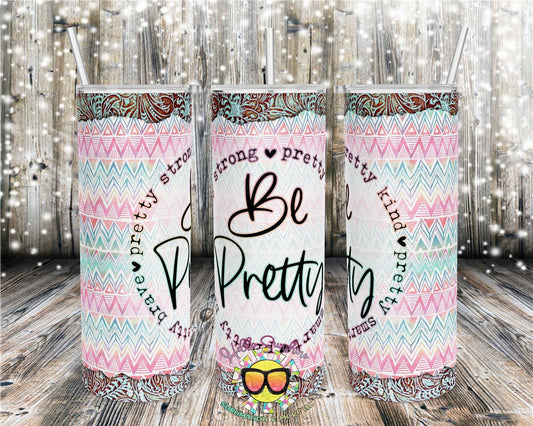 Be Pretty Tumbler