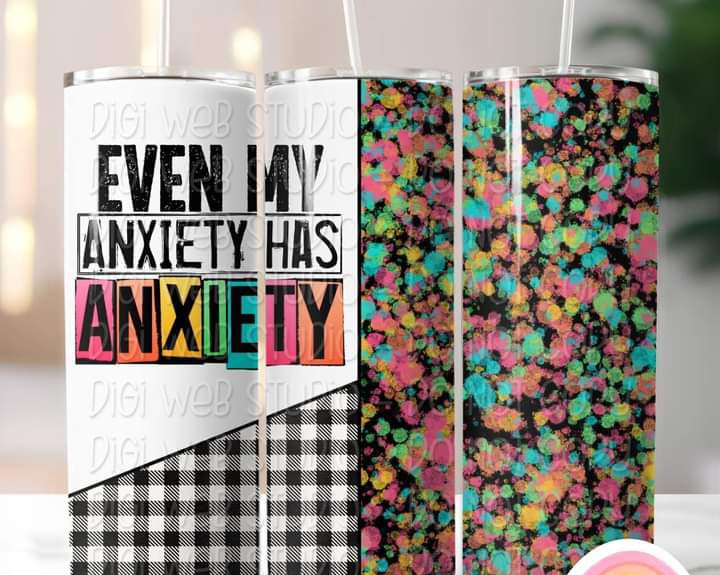 Even my Anxiety has Anxiety Tumbler