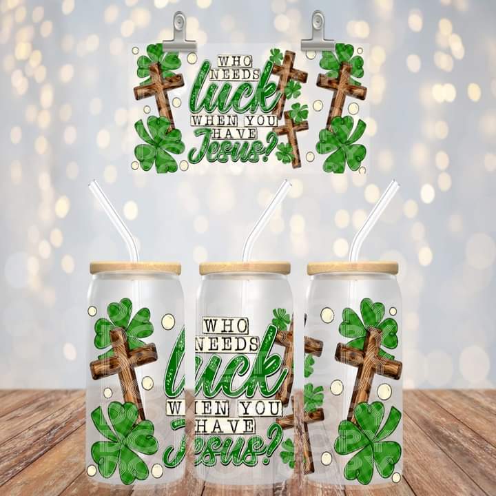 Who Needs Luck with Jesus Glass Tumbler