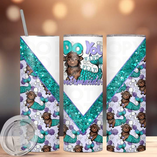 Do You Want to Play Mermaids Tumbler