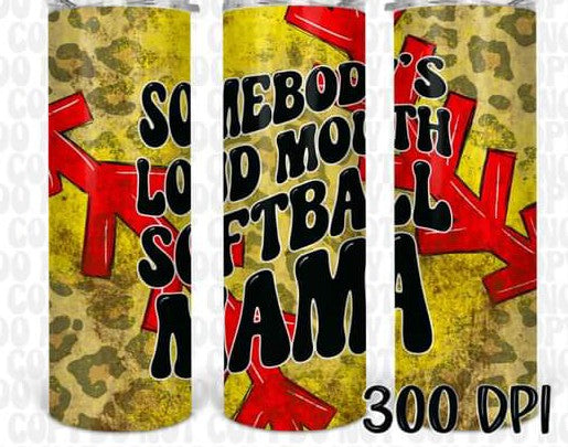 Somebody's Loud Mouth Softball Mama Tumbler
