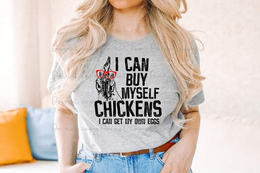 Buy Myself Chickens Get my Own Eggs Tee