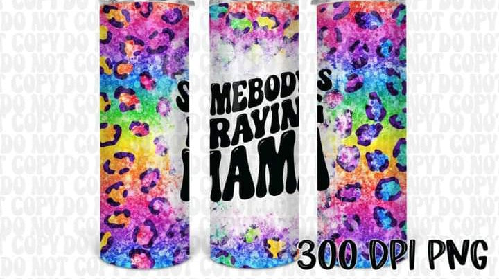 Somebody's Praying Mama Rainbow Leopard Tumbler