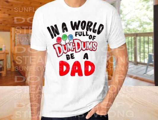 In A World Be A Dad Tee