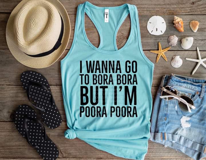 I Want to Go to Bora Bora Tank or Tee