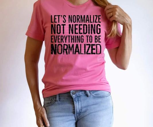 Let's Normalize Tee