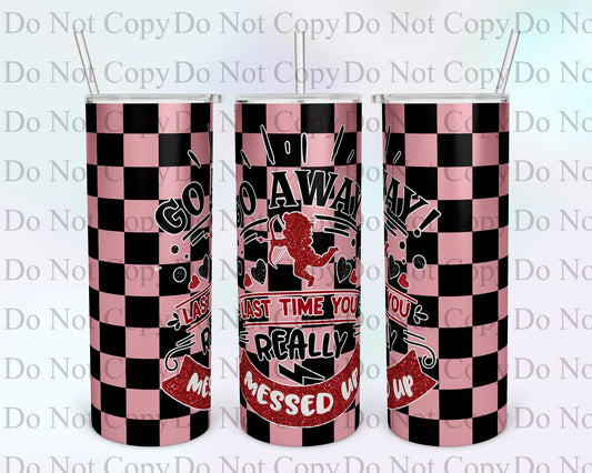 Go Away Cupid Tumbler Print