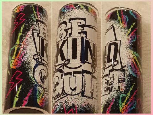 Be Kind or Be Quiet Tumbler