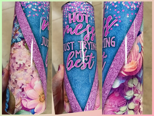 Hot Mess But Trying my Best Tumbler